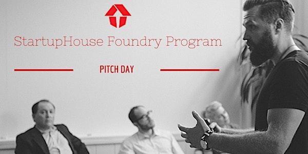StartupHouse Foundry Program Pitch Day & Happy Hour