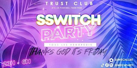 SsswitchParty -  Every Friday - Thanks God it's Friday