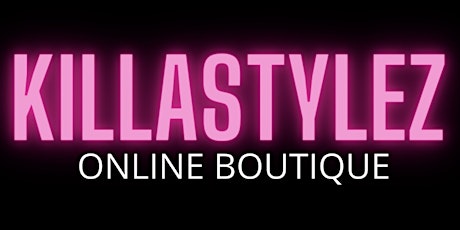 KILLASTYLEZ Online Boutique Launch & Fashion Show