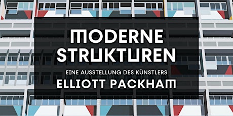 Moderne Strukturen: Eine Ausstellung von Elliott Packham - Vernissage