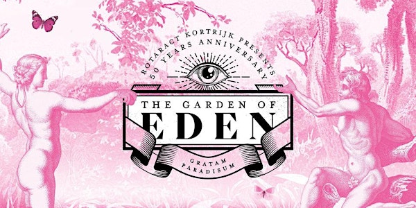 Rotaract Kortrijk presents : The Garden of Eden