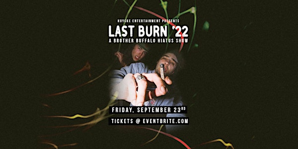 Last Burn '22 (a Brother Buffalo Hiatus Show)