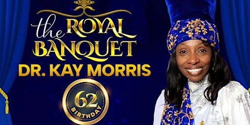 The Royal Banquet Dr. Kay Morris 62nd Birthday