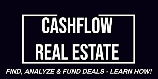 Cash Flow Real Estate Deals | Gain The Financial Literacy to do Deals