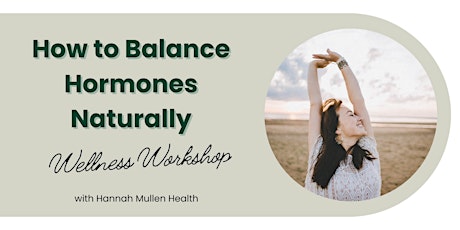 How to Balance Hormones Naturally - Wellness Workshop