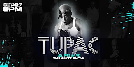 TUPAC - All Eyes On Me - The Pilot Show