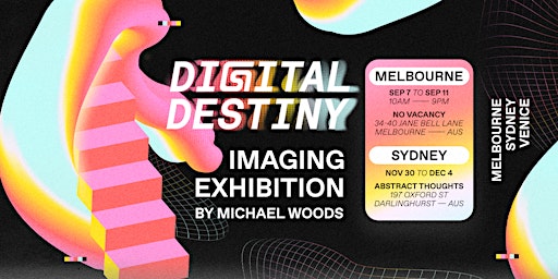 Digital Destiny Sydney: An Imaging Exhibition by Michael Woods
