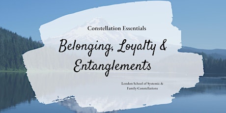 Constellation Essentials Weekend: Belonging, Loyalty, and Entanglements