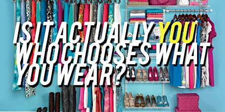 Is it actually you who chooses what you wear? primary image