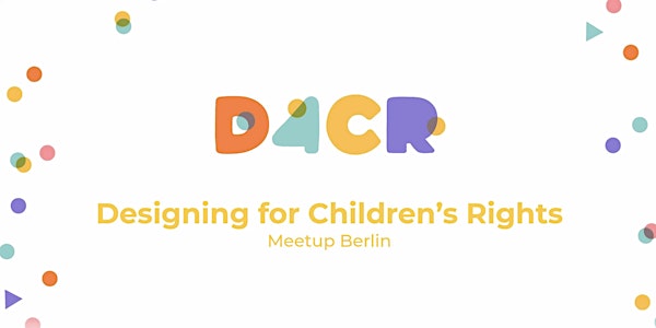 Age-Appropriate Design. Kinderrechte im Digitalen Raum - D4CR Meetup #4
