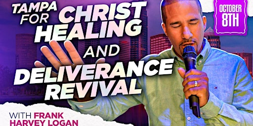 Tampa for Christ Healing and Deliverance Revival - Saturday, Oct 8, 2022