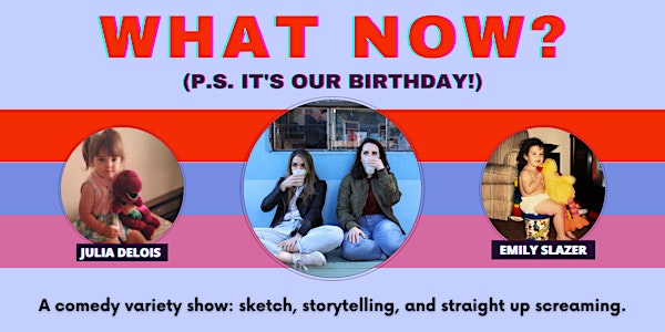 What Now? P.S. It's Our Birthday!
