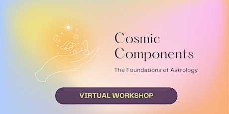Cosmic Components | Virutal Astrology Workshop
