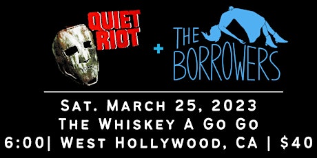 Quiet Riot / The Borrowers @ Whiskey A Go Go