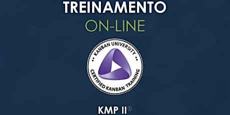 Treinamento KMP II - Kanban University  - ONLINE - AO VIVO - Turma #16