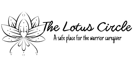 The Lotus Circle: A Safe Place for the Warrior Caregiver