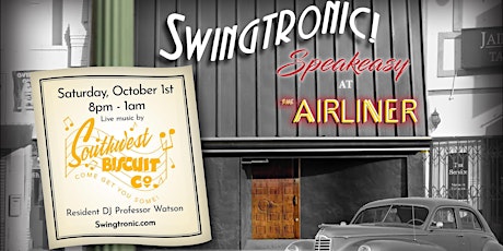 Swingtronic Speakeasy at The Airliner featuring Southwest Biscuit Company