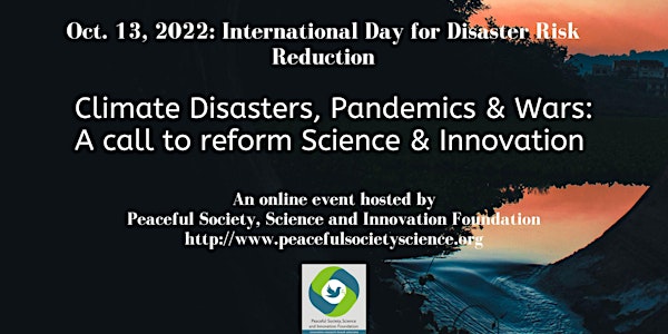 Climate Disasters, Pandemics & Wars: A call to reform Science & Innovation