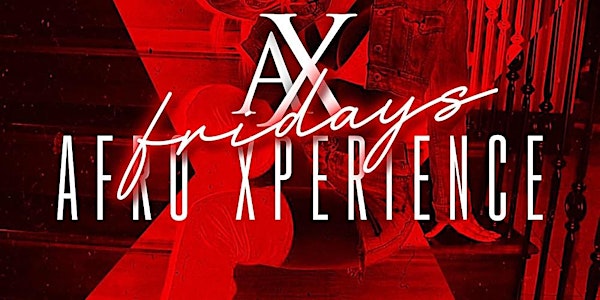 #AfroXperience | Each & Every Friday @ Mr. X| For Sections 713.494.9093