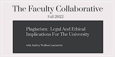 Plagiarism:  Legal And Ethical Implications For The University