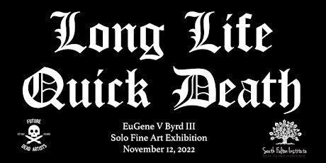 LONG LIFE QUICK DEATH Solo Fine Art Exhibition