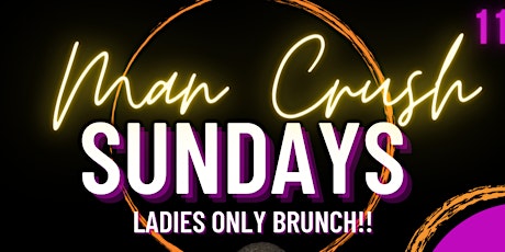 Man Crush Sundays - Ladies only Brunch
