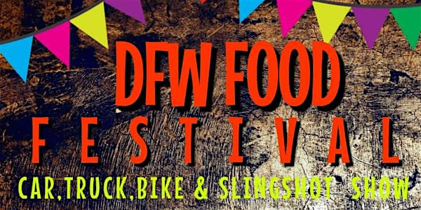 DFW FOOD FESTIVAL CAR TRUCK,BIKE SLINGSHOT SHOW