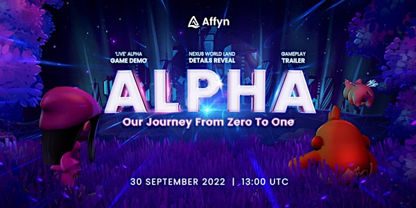 ALPHA: Our Journey From Zero To One