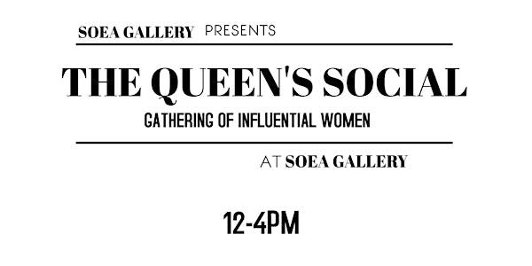 SOEA Gallery Presents: The Queen's Social