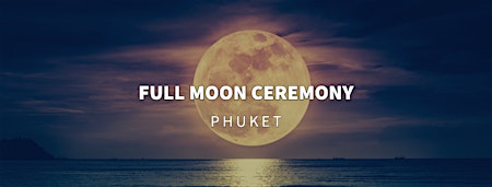 Full Moon Ceremony Phuket 