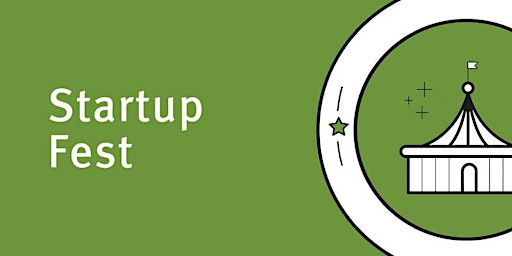 Startup Fest 2022 - Think Like An Entrepreneur! (Even When You’re Not One)