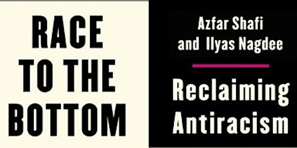 Race to the Bottom: Reclaiming Antiracism - online book reading and Q&A