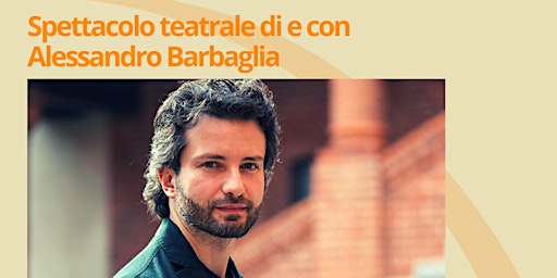 Spettacolo teatrale "Storie vere al 97%" - Di e con Alessandro Barbaglia