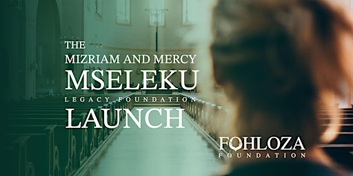 The Mizriam and Mercy Mseleku Legacy Foundation Launch