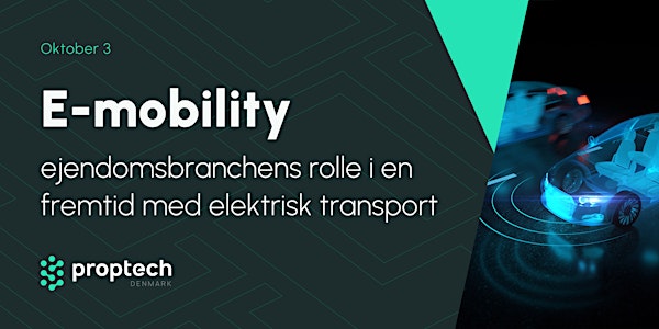 E-mobility –  ejendomsbranchens rolle i en fremtid med elektrisk transport
