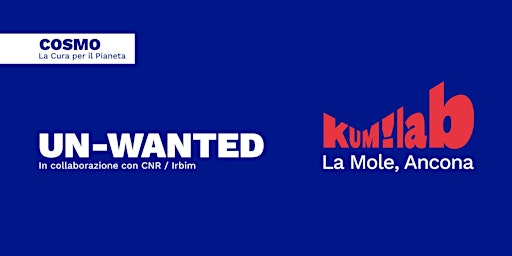 KUM!Lab Festival 2022 - CURA DEL PIANETA - Un-Wanted
