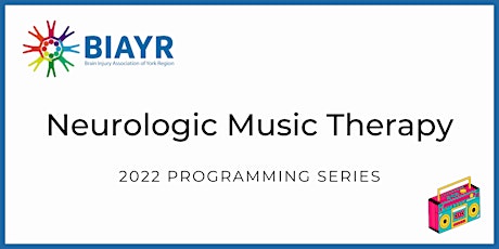 Neurologic Music Therapy - 2022 BIAYR Programming Series