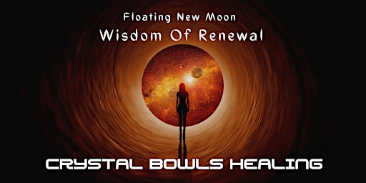 Floating New Moon "Wisdom Of Renewal" CRYSTAL BOWLS HEALING