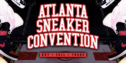 Atlanta Sneaker Convention x Atlanta Hawks Inside State Farm Arena