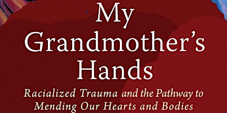 Decolonize You: My Grandmothers Hands Racialized Trauma and the Pathway to