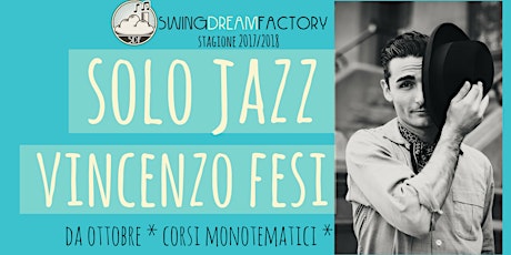 Immagine principale di Swing Dream Factory - Solo Jazz con Fesi - Monotematiche 