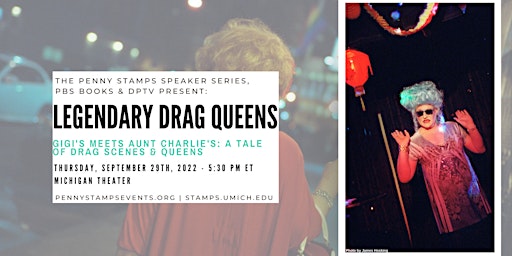 Legendary Drag Queens - Penny Stamps Speaker Series Event