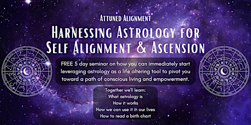 Harnessing Astrology for Self Alignment & Ascension