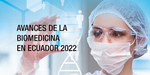 Avances de la Biomedicina en Ecuador 2022