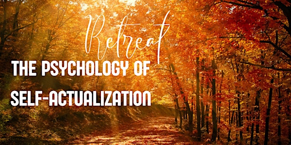 Retreat: The Psychology of Self-Actualization (Vosges France)