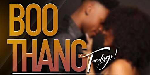 "BOO THANG" TUESDAYS (R&B PARTY EVERY TUESDAY)