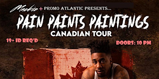 DAX -  PAIN PAINTS PAINTINGS CANADIAN TOUR - MONCTON! - ALMOST SOLD OUT!!