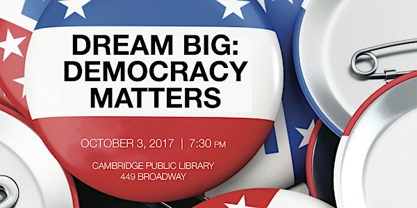 DREAM BIG:  Democracy Matters with author/historian Timothy Snyder