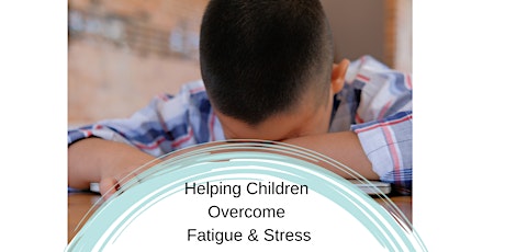 5 Strategies: Help Children  Overcome Fatigue and Stress