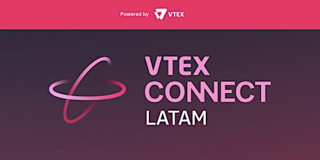Imagem principal do evento VTEX CONNECT LATAM 2023